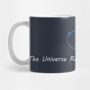 The Universe Revolves Around Me! - White Mug